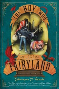 Cover of The Boy Who Lost Fairyland by Catherynne M. Valente