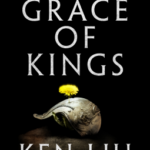Cover of The Grace of Kings by Ken Liu