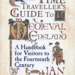 Cover of The Time Traveller's Guide to Medieval England by Ian Mortimer