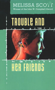 Cover of Trouble and Her Friends by Melissa Scott