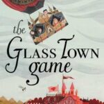 Cover of The Glass Town Game by Catherynne M. Valente