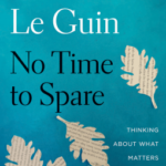 Cover of No Time to Spare by Ursula K. Le Guin
