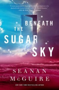 Cover of Beneath the Sugar Sky by Seanan Mcguire