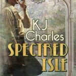 Cover of Spectred Isle by K.J. Charles