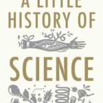 Cover of A Little History of Science by William F Bynum