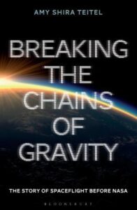 Cover of Breaking The Chains of Gravity by Amy Shira Teitel