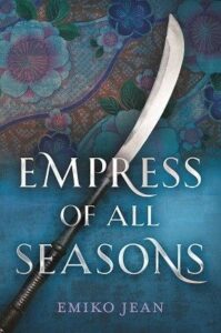 Cover of Empress of All Seasons by Emiko Jean