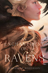 Cover of An Enchantment of Ravens by Margaret Rogerson.