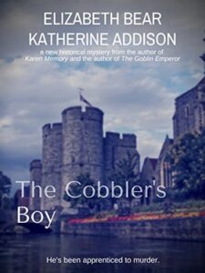 Cover of The Cobbler's Boy by Elizabeth Bear and Katherine Addison.