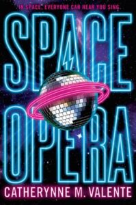 Cover of Space Opera by Catherynne M Valente
