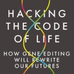 Cover of Hacking the Code of Life by Nessa Carey