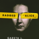 Cover of Ragged Alice by Gareth L. Powell