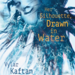Cover of Her Silhouette, Drawn in Water by Vlyar Kaftan