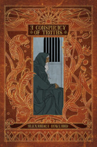Cover of A Conspiracy of Truths by Alexandra Rowland