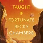 Cover of To Be Taught, if Fortunate by Becky Chambers