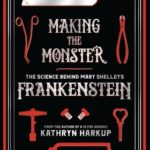 Cover of Making the Monster by Kathryn Harkup