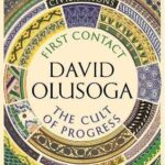 Cover of First Contact / The Cult of Progress by David Olusoga