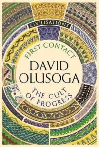 Cover of First Contact / The Cult of Progress by David Olusoga