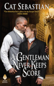 Cover of A Gentleman Never Keeps Score by Cat Sebastian