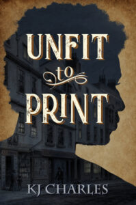 Cover of Unfit to Print by K.J. Charles