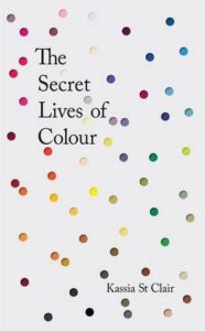 Cover of The Secret Lives of Colour by Kassia St Clair