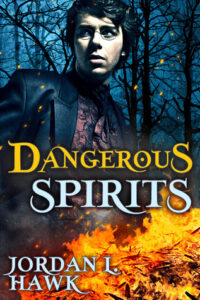 Cover of Dangerous Spirits by Jordan L. Hawk
