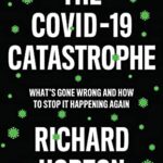 Cover of The Covid-19 Catastrophe by Richard Horton