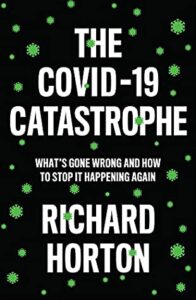 Cover of The Covid-19 Catastrophe by Richard Horton