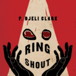Cover of Ring Shout by P. Djeli Clark