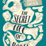 Cover of The Secret Life of Bones by Brian Switek