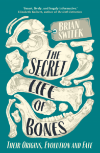 Cover of The Secret Life of Bones by Brian Switek