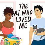 Cover of The A.I. Who Loved Me by Alyssa Cole