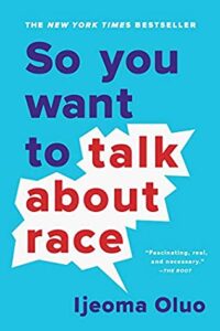 Cover of So You Want To Talk About Race by Ijeoma Oluo