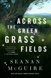 Cover of Across the Green Grass Fields by Seanan McGuire