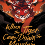 Cover of When the Tiger Came Down The Mountain by Nghi Vo