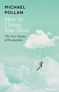 Cover of How to Change Your Mind by Michael Pollan