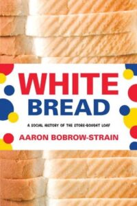 Cover of White Bread by Aaron Bobrow-Strain