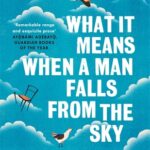 Cover of What it Means When A Man Falls From The Sky by Lesley Nneka Arimah