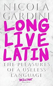 Cover of Long Live Latin by Nicola Gardini