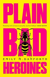 Cover of Plain Bad Heroines by emily m. danforth