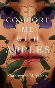 Cover of Comfort Me With Apples by Catherynne M. Valente