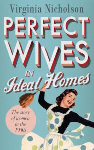 Cover of Perfect Wives in Ideal Homes by Virginia Nicholson