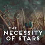 Cover of The Necessity of Stars by E. Catherine Tobler