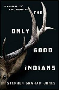 Cover of The Only Good Indians by Stephen Graham Jones