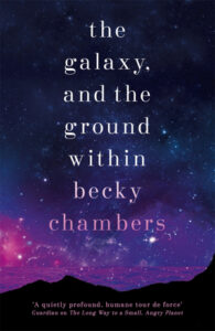 Cover of The Galaxy, and the Ground Within by Becky Chambers