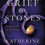 Cover of The Grief of Stones by Katherine Addison