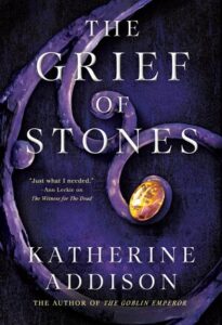 Cover of The Grief of Stones by Katherine Addison