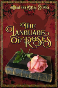 Cover of The Language of Roses by Heather Rose Jones