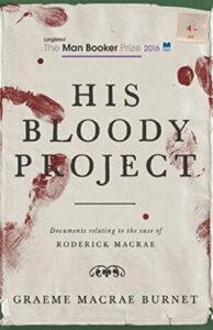 Cover of His Bloody Project by Graeme Macrae Burnet