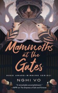 Cover of Mammoths at the Gates by Nghi Vo
